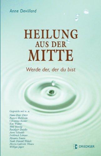 Heilung aus der Mitte. Werde der, der du bist