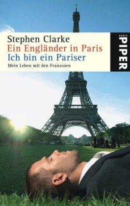 Ein Engländer in Paris / Ich bin ein Pariser: Mein Leben mit den Franzosen