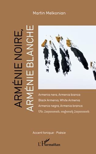 Arménie noire, Arménie blanche. Armenia nera, Armenia bianca. Black Armenia, White Armenia