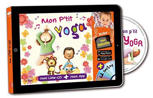 Mon p'tit yoga : mon livre-CD + mon Appli