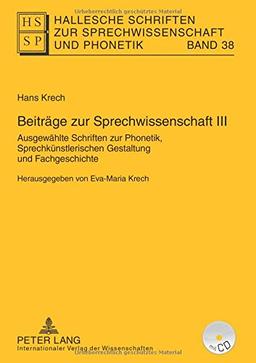 Beiträge zur Sprechwissenschaft III (Hallesche Schriften Zur Sprechwissenschaft Und Phonetik)