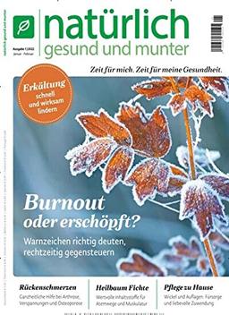 Natürlich gesund & munter 1/2022 "Burnout oder erschöpft"