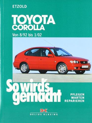 So wird's gemacht. Pflegen - warten - reparieren: Toyota Corolla 8/92 bis 1/02: So wird's gemacht - Band 122: BD 122