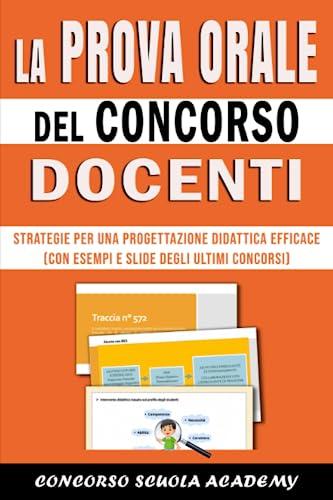 LA PROVA ORALE del Concorso Docenti: Strategie per una Progettazione Didattica Efficace (con Esempi e Slide degli Ultimi Concorsi)