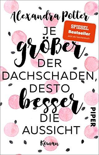 Je größer der Dachschaden, desto besser die Aussicht: Roman | Warmherzige und herrlich witzige Liebeskomödie über das Älterwerden und Jungbleiben