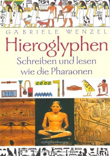 Hieroglyphen: Schreiben und Lesen wie die Pharaonen