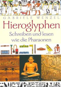 Hieroglyphen: Schreiben und Lesen wie die Pharaonen