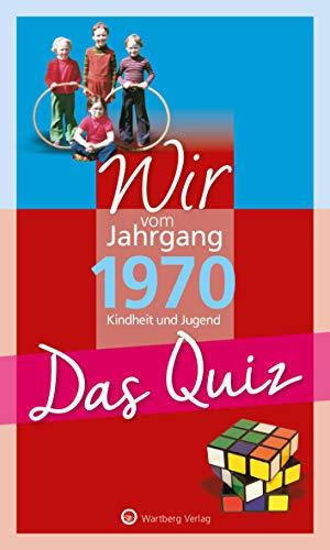 Wir vom Jahrgang 1970 - Das Quiz: Kindheit und Jugend (Jahrgangsquizze)