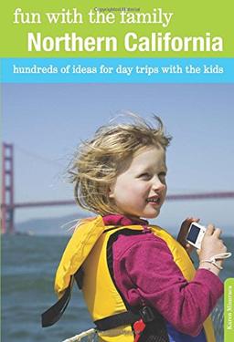 Fun with the Family Northern California (Fun with the Family Northern California: Hundreds of Ideas for Day Trips with the Kids)