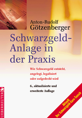 Schwarzgeld- Anlage in der Praxis