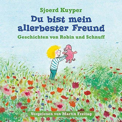 Sjoerd Kuyper: Du bist mein allerbester Freund - Vorlesegeschichten von Robin und Schnuff