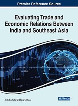 Evaluating Trade and Economic Relations Between India and Southeast Asia (Advances in Finance, Accounting, and Economics)