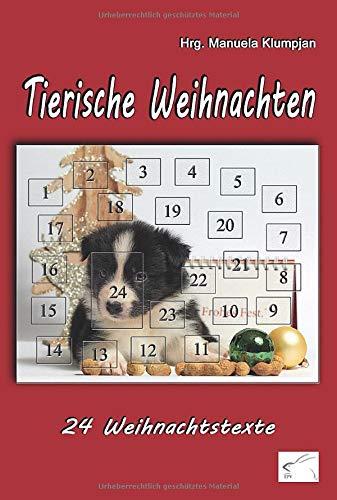 Tierische Weihnachten: 24 Weihnachtstexte: 24 Geschichten