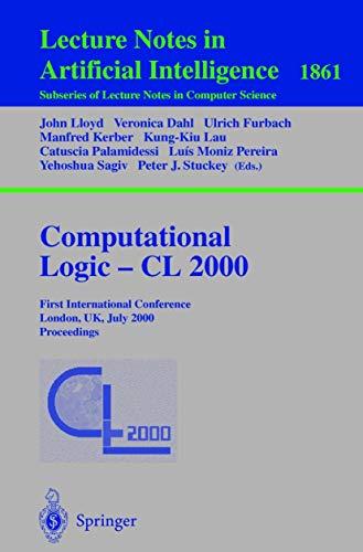 Computational Logic ― CL 2000: First International Conference London, UK, July 24–28, 2000 Proceedings (Lecture Notes in Computer Science, 1861, Band 1861)