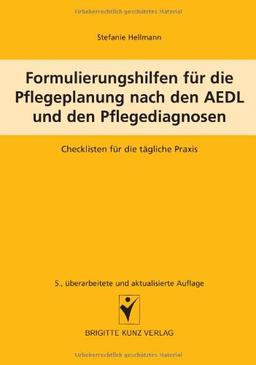 Formulierungshilfen für die Pflegeplanung nach den AEDL und den Pflegediagnosen