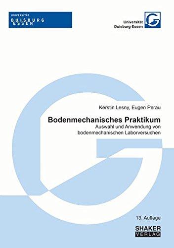 Bodenmechanisches Praktikum: Auswahl und Anwendung von bodenmechanischen Laborversuchen (Berichte aus dem Bauwesen)