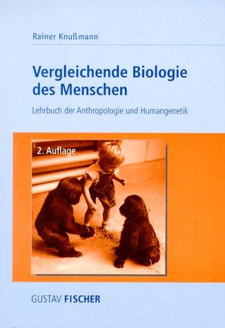 Vergleichende Biologie des Menschen: Lehrbuch der Anthropologie und Humangenetik