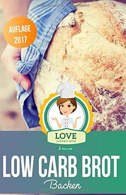 Low Carb Brot backen: Die besten Rezepte für Low Carb Brot und Brötchen zum Abnehmen mit Low Carb