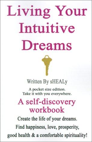 Living Your Intuitive Dreams: A self-discovery workbook