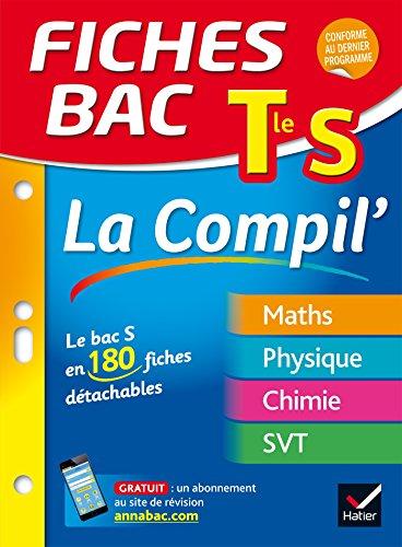 Terminale S, la compil' : le bac S en 180 fiches détachables : maths, physique, chimie, SVT