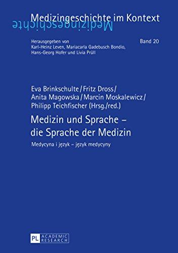 Medizin und Sprache - die Sprache der Medizin: Medycyna i j&#x119;zyk - j&#x119;zyk medycyny (Medizingeschichte im Kontext)