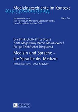 Medizin und Sprache - die Sprache der Medizin: Medycyna i j&#x119;zyk - j&#x119;zyk medycyny (Medizingeschichte im Kontext)