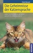 Die Geheimnisse der Katzensprache: Lernen Sie Ihre Katze verstehen und mit ihr zu kommunizieren