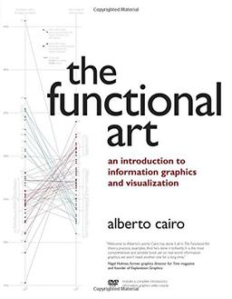 The Functional Art: An Introduction to Information Graphics and Visualization (Voices That Matter)