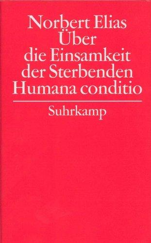 Gesammelte Schriften in 19 Bänden: Band 6: Über die Einsamkeit der Sterbenden in unseren Tagen/Humana conditio