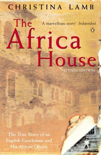 The Africa House: The True Story of an English Gentleman and His African Dream