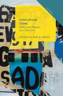 Intercultural Cities: Policy and Practice for a New Era (Global Diversities)