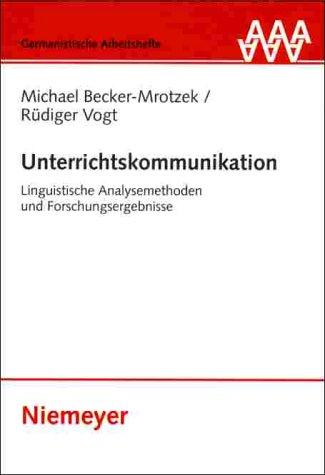 Unterrichtskommunikation. Linguistische Analysemethoden und Forschungsergebnisse