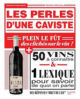 Les perles d'une caviste : plein le fût des clichés sur le vin ! : 50 vins à connaître & 1 lexique pour savoir de quoi on parle