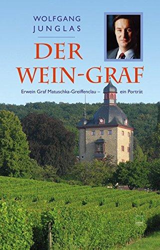 Der Wein-Graf: Erwein Graf Matuschka-Greiffenclau - ein Porträt