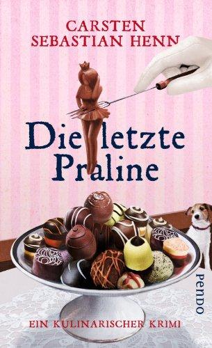 Die letzte Praline: Ein kulinarischer Krimi (Adalbert Bietigheim-Reihe)