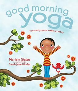 Good Morning Yoga: A Pose-by-Pose Wake-Up Story