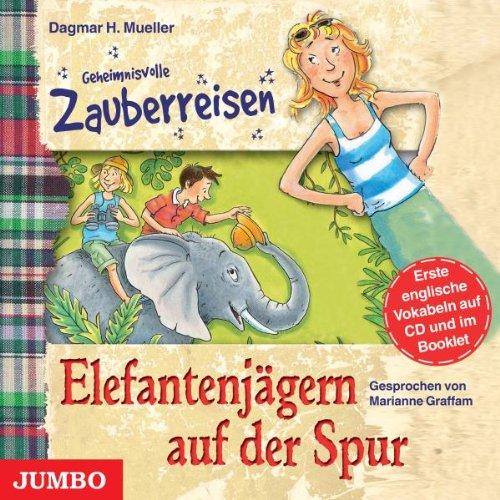 Geheimnisvolle Zauberreisen. Elefantenjägern auf der Spur . Elefantenjägern auf der Spur