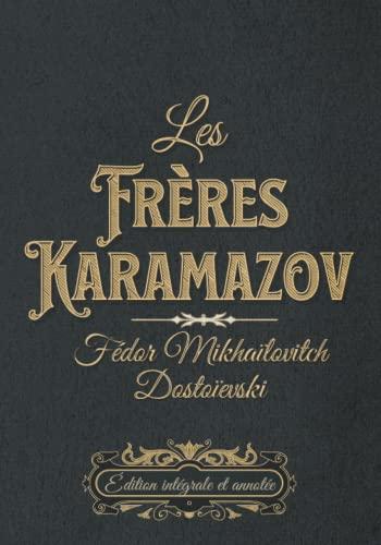 Les Frères Karamazov Édition intégrale et annotée: Classic collector