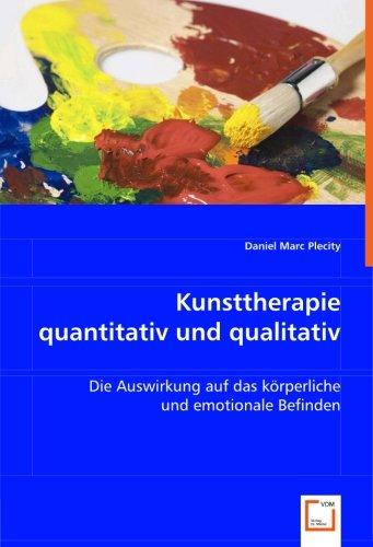 Kunsttherapie quantitativ und qualitativ: Die Auswirkung auf das körperliche und emotionale Befinden