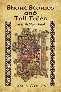 Short Stories and Tall Tales: An Irish Story Book