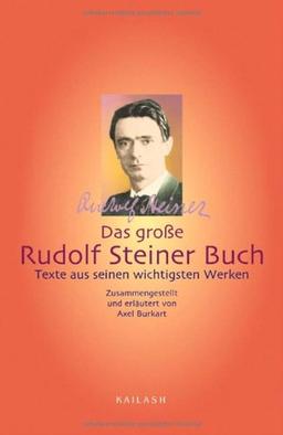 Das große Rudolf Steiner Buch. Texte aus seinen wichtigsten Werken