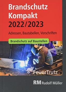 Brandschutz Kompakt 2022/2023: Adressen – Bautabellen – Vorschriften