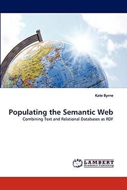 Populating the Semantic Web: Combining Text and Relational Databases as RDF