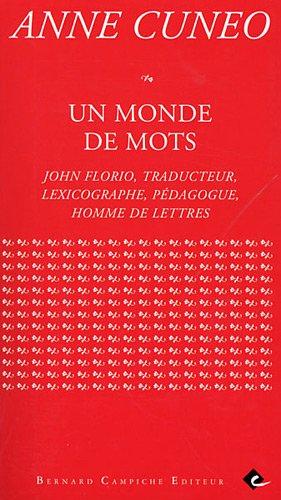 Un monde de mots : John Florio, traducteur, lexicographe, pédagogue, homme de lettres