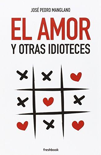 El amor y otras idioteces