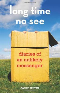 Long Time No See: Diaries of an Unlikely Messenger