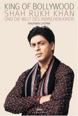 King of Bollywood: Shah Rukh Khan und die Welt des indischen Kinos