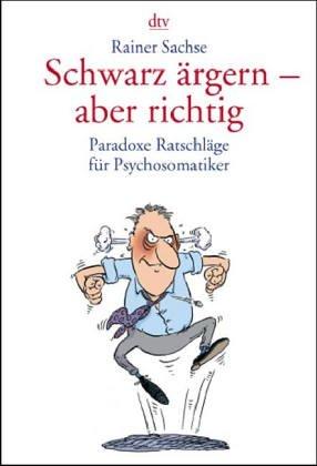 Schwarz ärgern - aber richtig. Paradoxe Ratschläge für Psychosomatiker