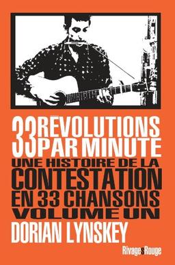 33 révolutions par minute : une histoire de la contestation en 33 chansons. Vol. 1