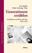 Generationen erzählen. Geschichten aus Wien und Linz 1945 - 1955